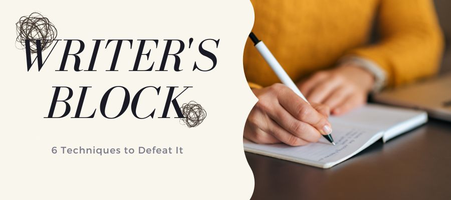defeat writer's block with 6 techniques